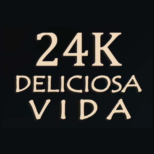 24K Deliciosa Vida